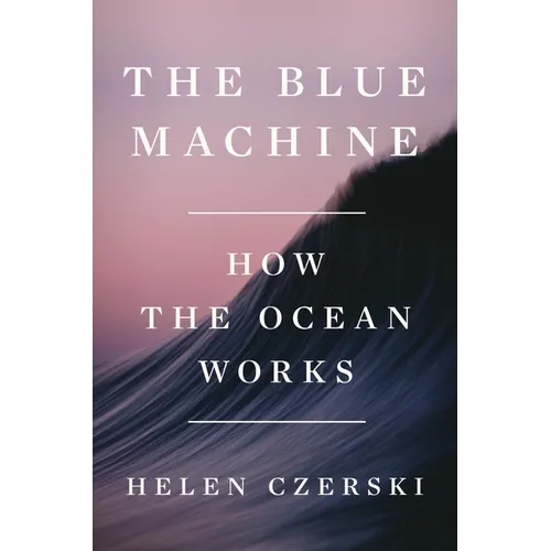 The Blue Machine: How the Ocean Works
