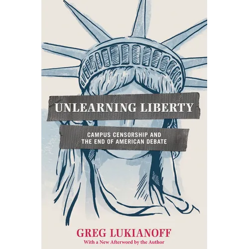 Unlearning Liberty: Campus Censorship and the End of American Debate