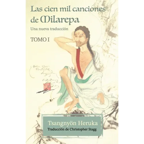 Las cien mil canciones de Milarepa - Tomo 1: Una nueva traducción