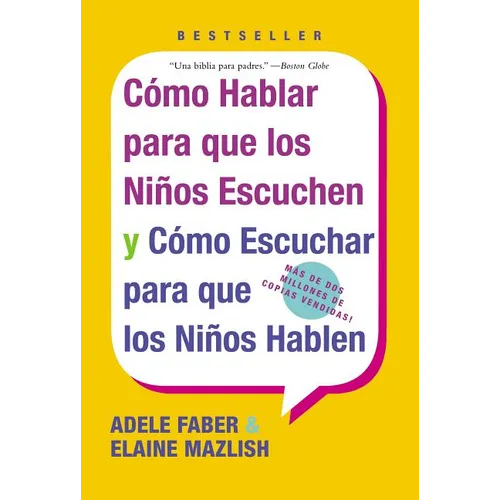 Como Hablar para que Los Ninos Escuchen: y Como Escuchar para que los Ninos Hablen