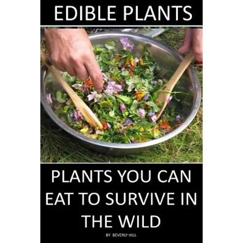 Edible Plants: Plants You Can Eat To Survive In the Wild