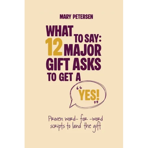 What to Say: 12 Major Gift Asks to Get a YES