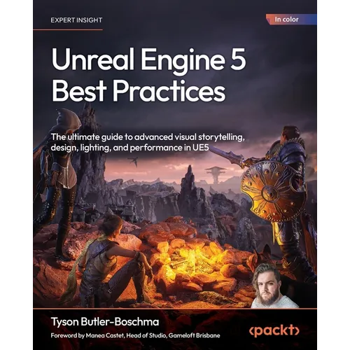 Unreal Engine 5 Best Practices: The ultimate guide to advanced visual storytelling, design, lighting, and performance in UE5