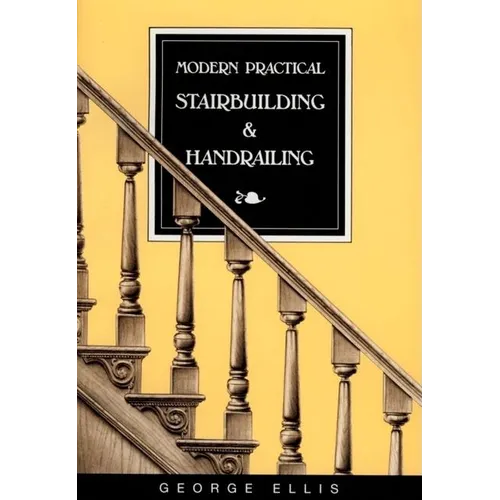 Modern Practical Stairbuilding and Handrailing