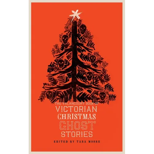 The Valancourt Book of Victorian Christmas Ghost Stories