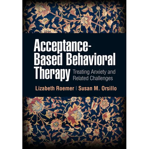 Acceptance-Based Behavioral Therapy: Treating Anxiety and Related Challenges