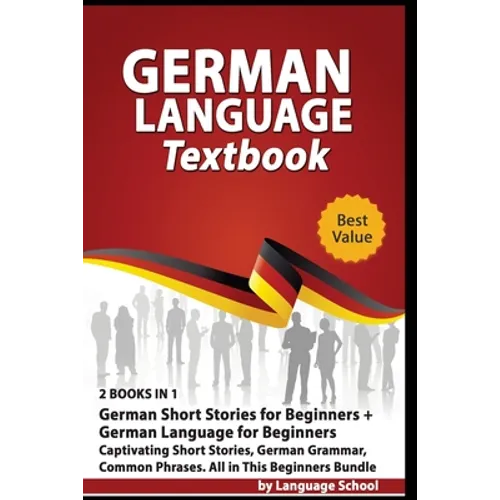 German Language Textbook: 2 BOOKS IN 1: German Short Stories for Beginners + German Language for Beginners, Captivating Short Stories, German Gr