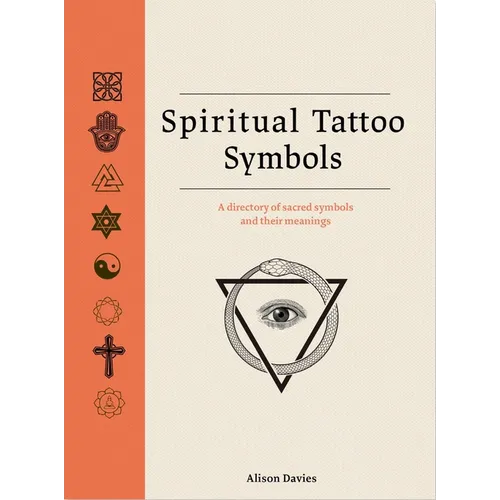 Spiritual Tattoo Symbols: A Directory of Sacred Symbols and Their Meanings