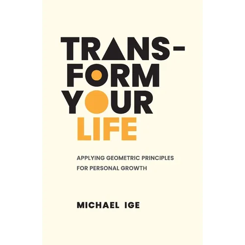 Transform Your Life: Applying Geometric Principles for Personal Growth