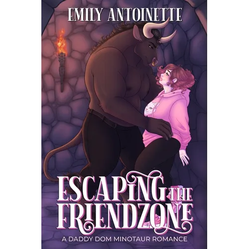 Escaping the Friendzone: A Daddy Dom Minotaur Romance