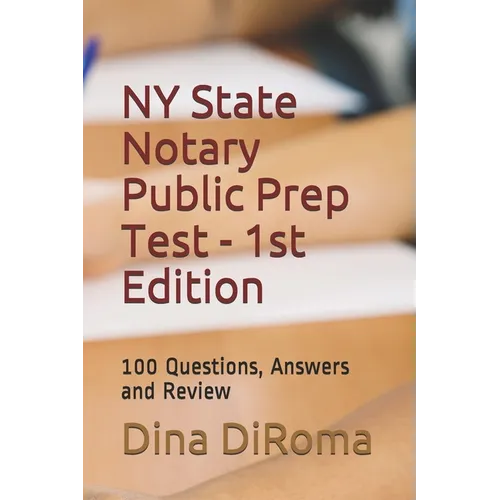 New York State Notary Public Prep Test - 1st Edition: 100 Questions, Answers and Review