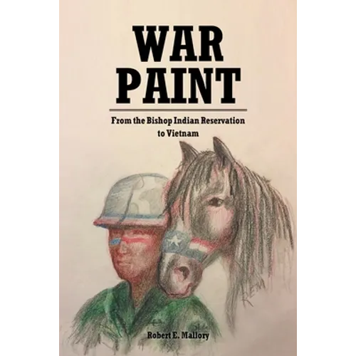 War Paint: From the Bishop Indian Reservation to Vietnam
