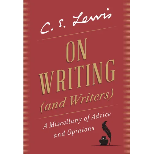 On Writing (and Writers): A Miscellany of Advice and Opinions
