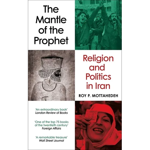 The Mantle of the Prophet: Religion and Politics in Iran
