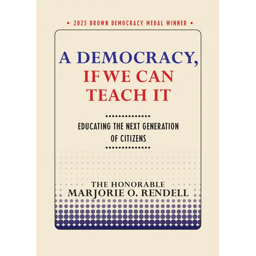 A Democracy, If We Can Teach It: Educating the Next Generation of Citizens