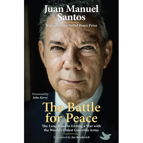 The Battle for Peace: The Long Road to Ending a War with the World's Oldest Guerrilla Army