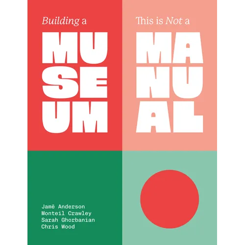Building a Museum: This Is Not a Manual