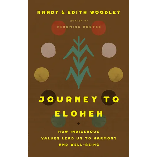 Journey to Eloheh: How Indigenous Values Lead Us to Harmony and Well-Being