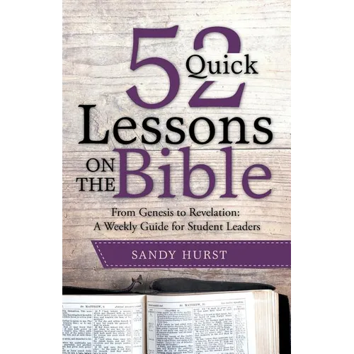 52 Quick Lessons on the Bible: From Genesis to Revelation: A Weekly Guide for Student Leaders