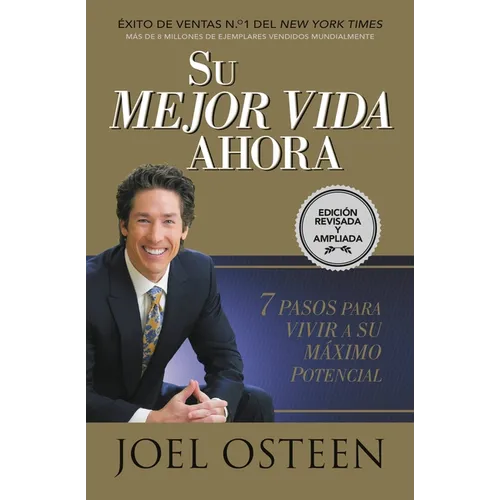 Su Mejor Vida Ahora: Siete Pasos Para Vivir a Su Máximo Potencial