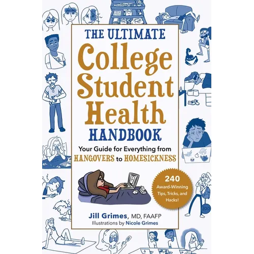 The Ultimate College Student Health Handbook: Your Guide for Everything from Hangovers to Homesickness