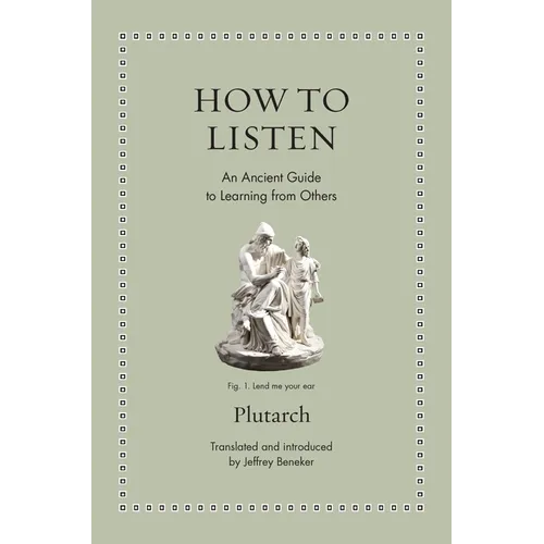 How to Listen: An Ancient Guide to Learning from Others