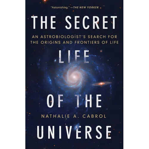The Secret Life of the Universe: An Astrobiologist's Search for the Origins and Frontiers of Life - Paperback