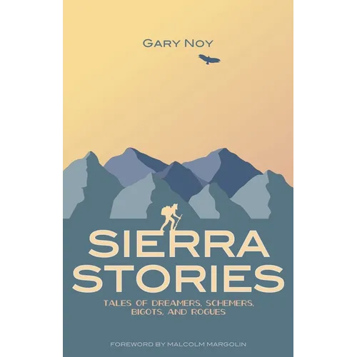 Sierra Stories: Tales of Dreamers, Schemers, Bigots, and Rogues