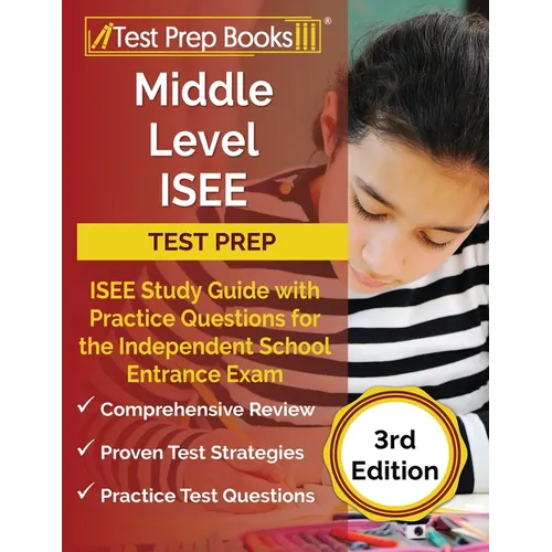 Middle Level ISEE Test Prep: ISEE Study Guide with Practice Questions for the Independent School Entrance Exam [3rd Edition]