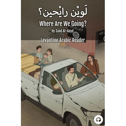 Where Are We Going?: Levantine Arabic Reader (Syrian Arabic)