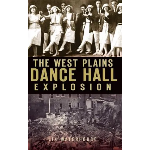 The West Plains Dance Hall Explosion