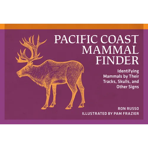 Pacific Coast Mammal Finder: Identifying Mammals by Their Tracks, Skulls, and Other Signs