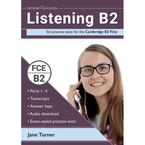 Listening B2: Six practice tests for the Cambridge B2 First: Answers and audio included
