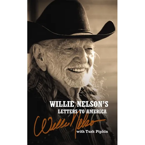 Willie Nelson's Letters to America: Heartfelt Reflections, Songs, and Humor from a Country Music Legend