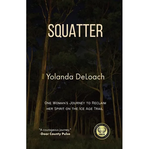 Squatter: One Woman's Journey to Reclaim Her Spirit on the Ice Age Trail