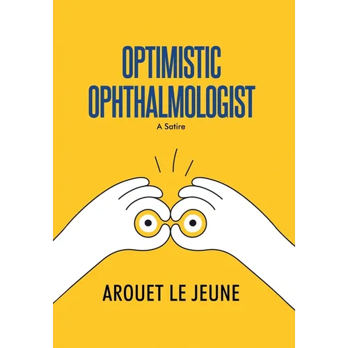 Optimistic Ophthalmologist: A Satire