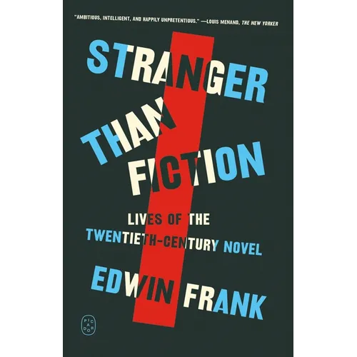 Stranger Than Fiction: Lives of the Twentieth-Century Novel