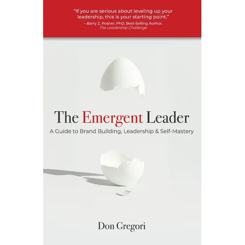 The Emergent Leader: A Guide to Brand Building, Leadership, and Self-Mastery