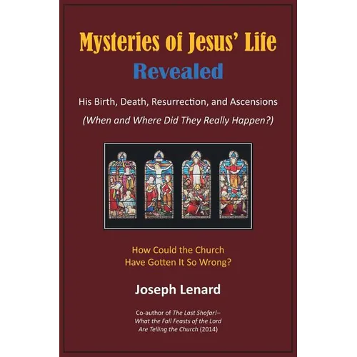 Mysteries of Jesus' Life Revealed: His Birth, Death, Resurrection, and Ascensions