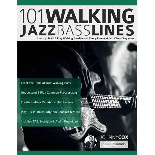 101 Walking Jazz Bass Lines: Learn to Build & Play Walking Basslines on Every Essential Jazz Chord Sequence