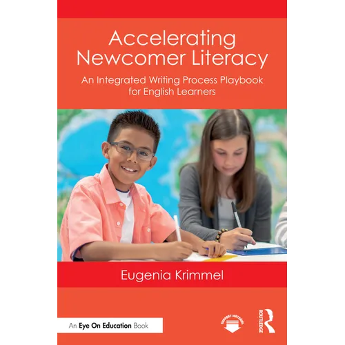 Accelerating Newcomer Literacy: An Integrated Writing Process Playbook for English Learners