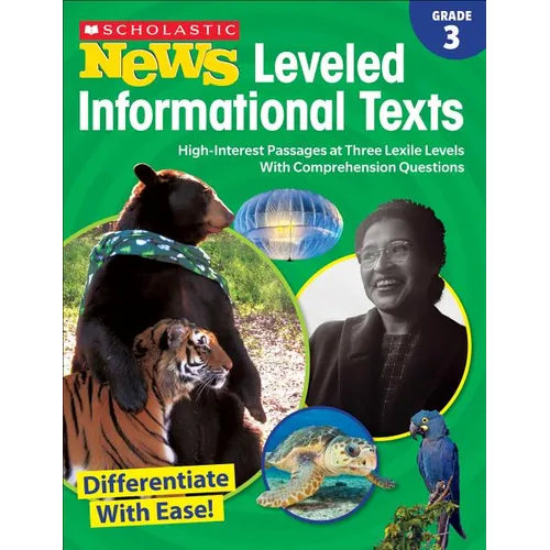 Scholastic News Leveled Informational Texts: Grade 3: High-Interest Passages at Three Lexile Levels with Comprehension Questions