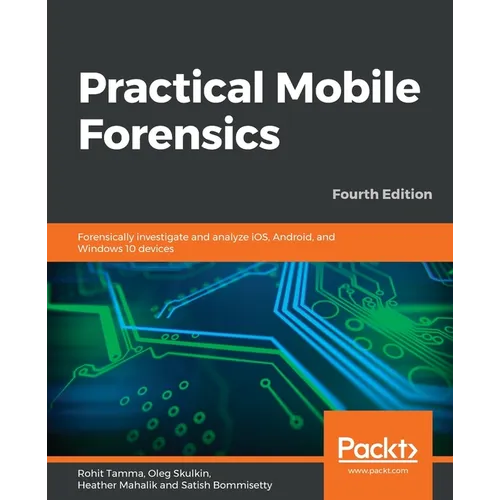 Practical Mobile Forensics - Fourth Edition