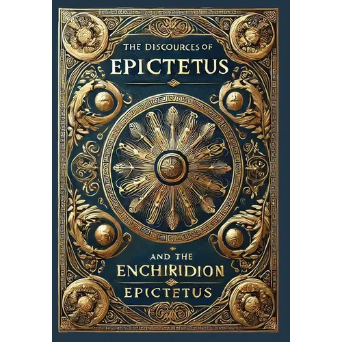 The Discourses of Epictetus and the Enchiridion (Collector's Edition) (Laminated Hardback with Jacket)