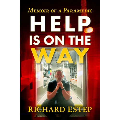 Help Is on the Way: A Paramedic's Ride from 9/11 Through the Covid Pandemic and Beyond