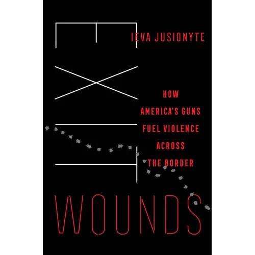 Exit Wounds: How America's Guns Fuel Violence Across the Border Volume 57