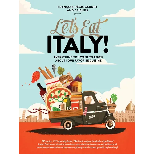Let's Eat Italy!: Everything You Want to Know about Your Favorite Cuisine