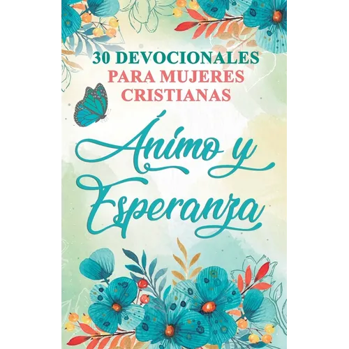 30 Devocionales para Mujeres Cristianas Ánimo y Esperanza