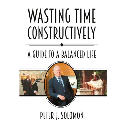 Wasting Time Constructively: A Guide to a Balanced Life