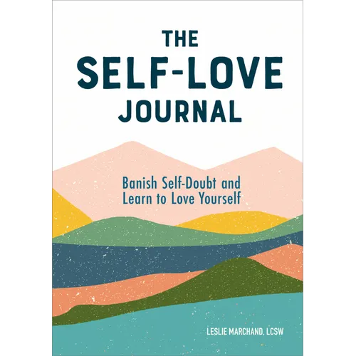 The Self-Love Journal: Banish Self-Doubt and Learn to Love Yourself